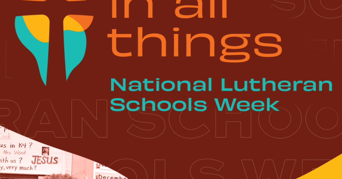 National Lutheran Schools Week Our Savior Lutheran Ministries